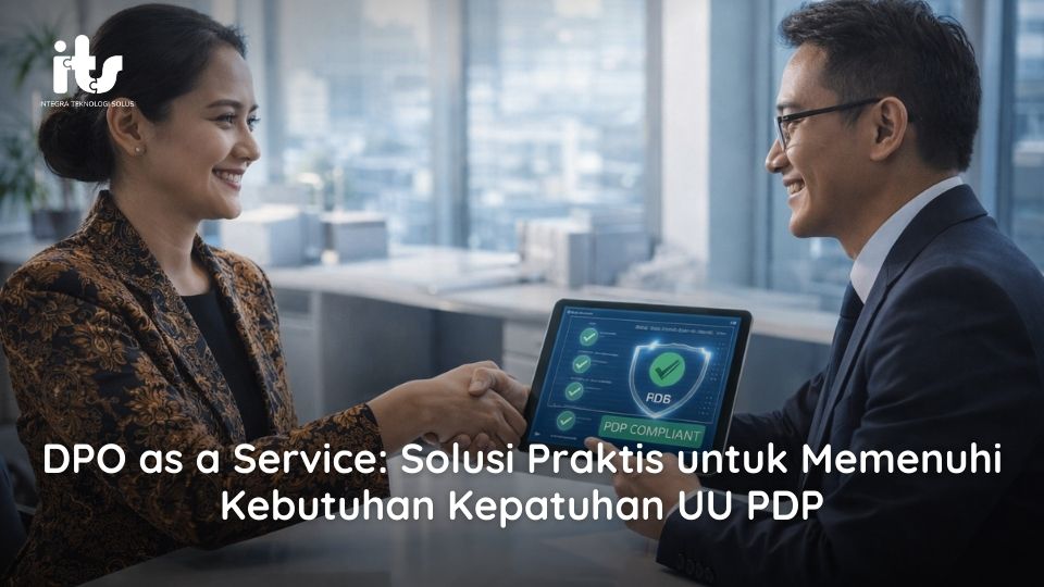 DPO as a Service Solusi Praktis untuk Memenuhi Kebutuhan Kepatuhan UU PDP