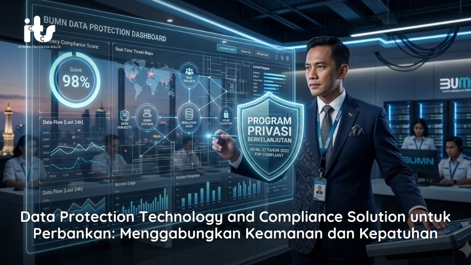 Data Protection Technology and Compliance Solution untuk Perbankan Menggabungkan Keamanan dan Kepatuhan