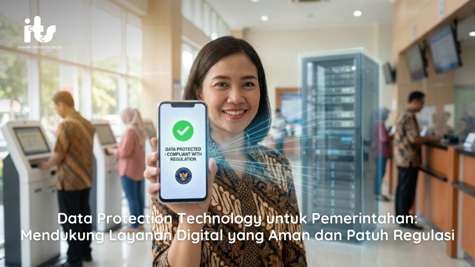 Data Protection Technology untuk Pemerintahan Mendukung Layanan Digital yang Aman dan Patuh Regulasi