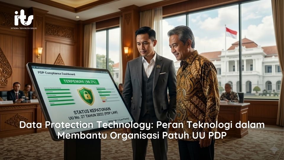 Data Protection Technology Peran Teknologi dalam Membantu Organisasi Patuh UU PDP