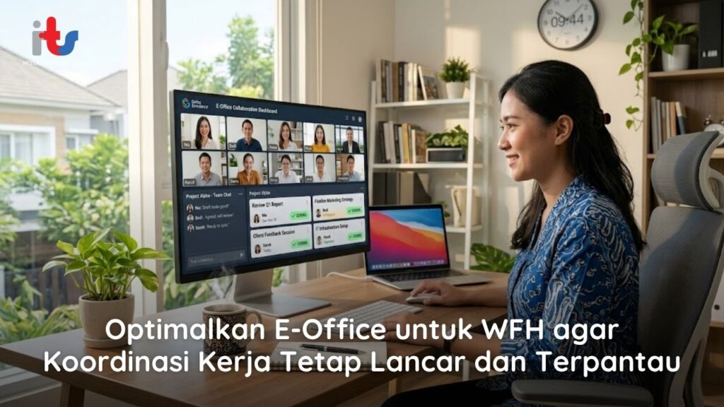 Optimalkan E-Office untuk WFH agar Koordinasi Kerja Tetap Lancar dan Terpantau