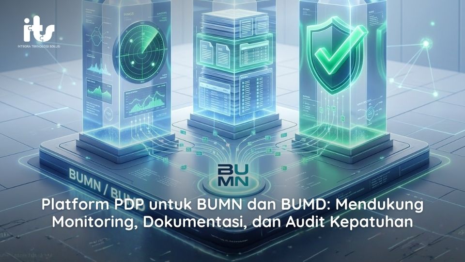 Platform PDP untuk BUMN dan BUMD Mendukung Monitoring, Dokumentasi, dan Audit Kepatuhan