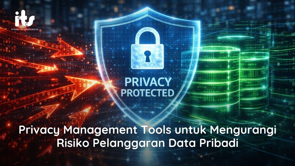 Privacy Management Tools untuk Mengurangi Risiko Pelanggaran Data Pribadi