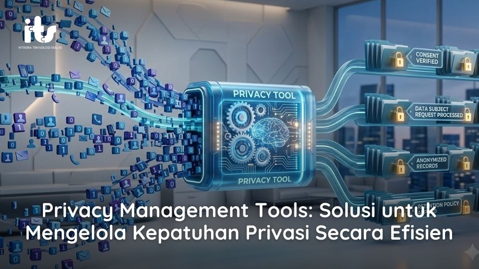 Privacy Management Tools Solusi untuk Mengelola Kepatuhan Privasi Secara Efisien