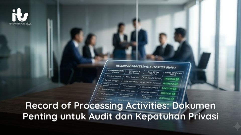 Record of Processing Activities Dokumen Penting untuk Audit dan Kepatuhan Privasi