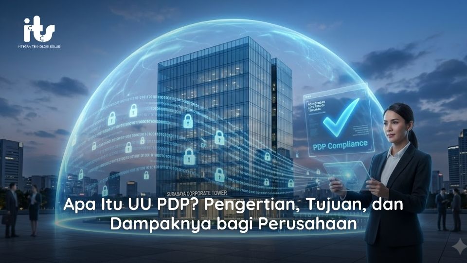 Apa Itu UU PDP_ Pengertian, Tujuan, dan Dampaknya bagi Perusahaan