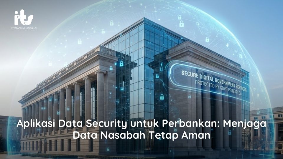 Aplikasi Data Security untuk Perbankan_ Menjaga Data Nasabah Tetap Aman