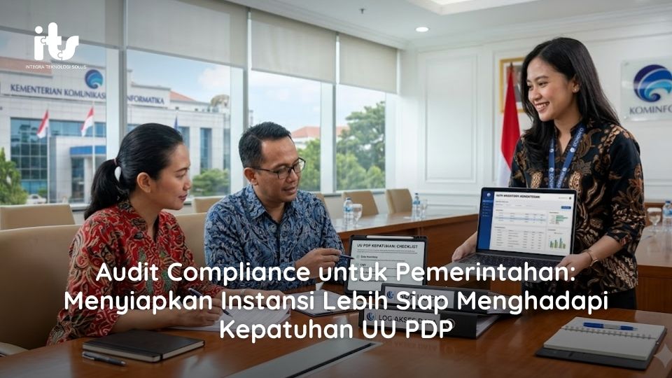 Audit Compliance untuk Pemerintahan Menyiapkan Instansi Lebih Siap Menghadapi Kepatuhan UU PDP