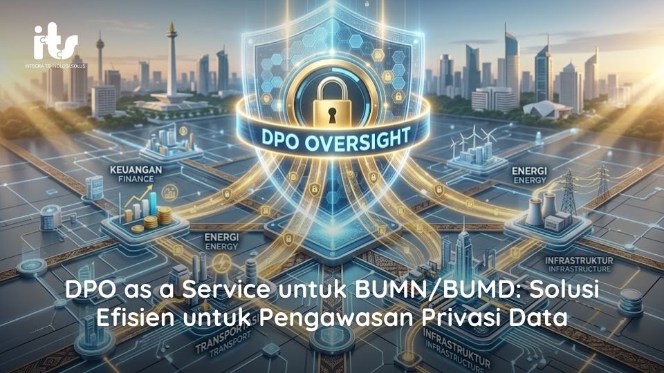DPO as a Service untuk BUMN_BUMD_ Solusi Efisien untuk Pengawasan Privasi Data