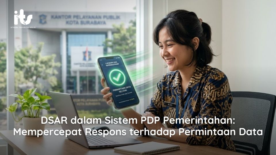 DSAR dalam Sistem PDP Pemerintahan_ Mempercepat Respons terhadap Permintaan Data