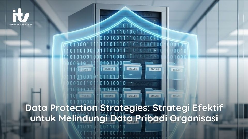 Data Protection Strategies_ Strategi Efektif untuk Melindungi Data Pribadi Organisasi