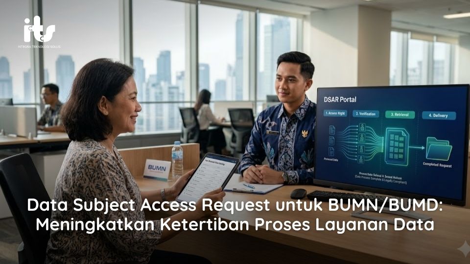 Data Subject Access Request untuk BUMN_BUMD_ Meningkatkan Ketertiban Proses Layanan Data