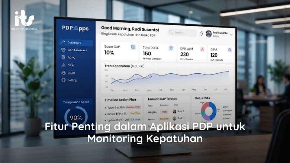 Fitur Penting dalam Aplikasi PDP untuk Monitoring Kepatuhan