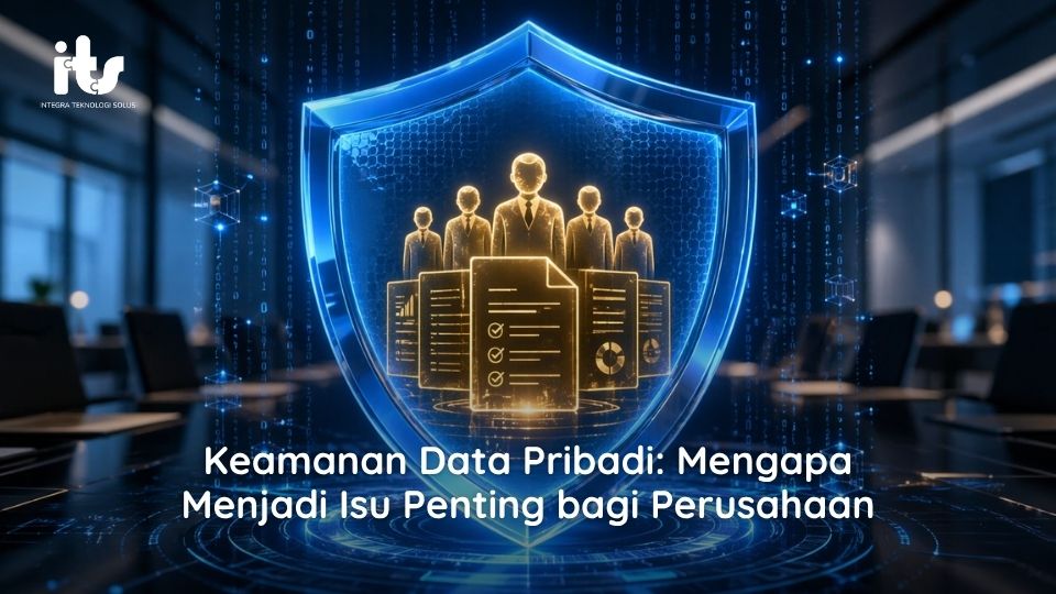 Keamanan Data Pribadi_ Mengapa Menjadi Isu Penting bagi Perusahaan