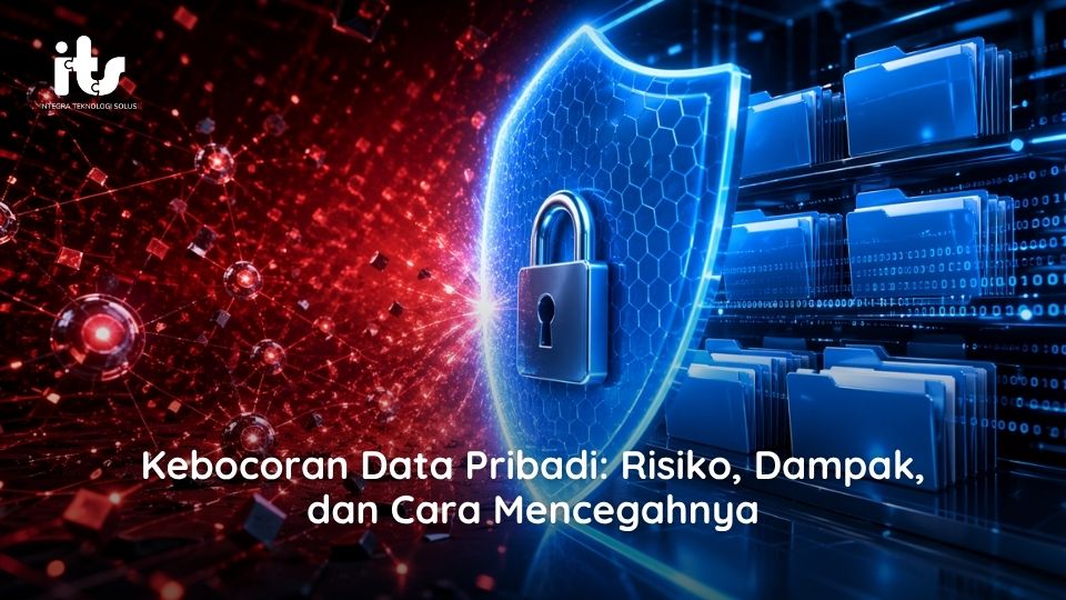 Kebocoran Data Pribadi: Risiko, Dampak, dan Cara Mencegahnya