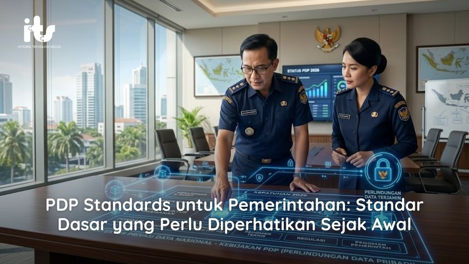 PDP Standards untuk Pemerintahan: Standar Dasar yang Perlu Diperhatikan Sejak Awal