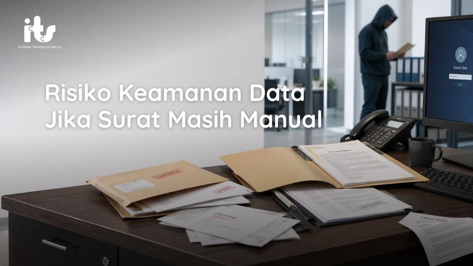 Risiko Keamanan Data Jika Surat Masih Manual