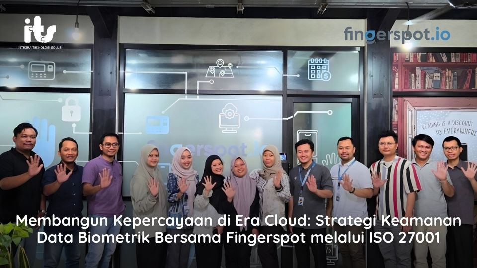 Membangun Kepercayaan di Era Cloud Strategi Keamanan Data Biometrik Bersama Fingerspot melalui ISO 27001