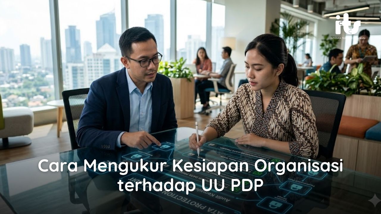 Cara Mengukur Kesiapan Organisasi terhadap UU PDP