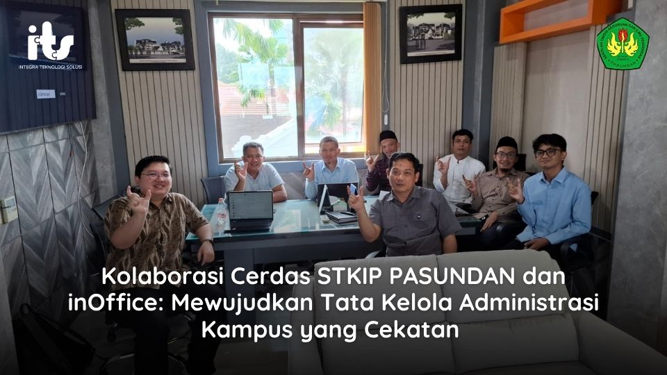 Kolaborasi Cerdas STKIP PASUNDAN dan inOffice: Mewujudkan Tata Kelola Administrasi Kampus yang Cekatan