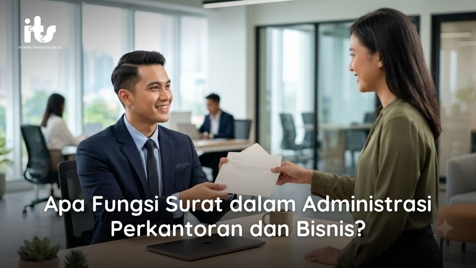 Apa Fungsi Surat dalam Administrasi Perkantoran dan Bisnis