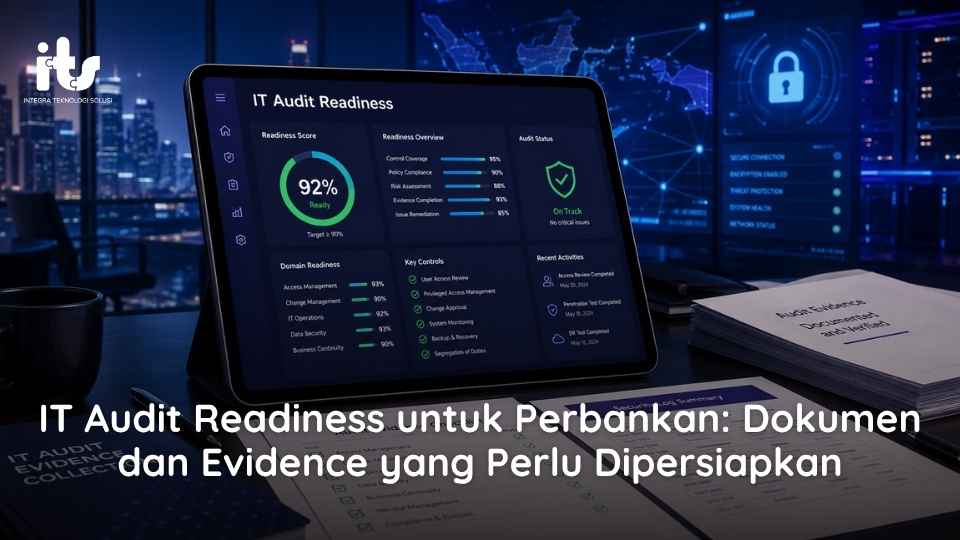 IT Audit Readiness untuk Perbankan_ Dokumen dan Evidence yang Perlu Dipersiapkan