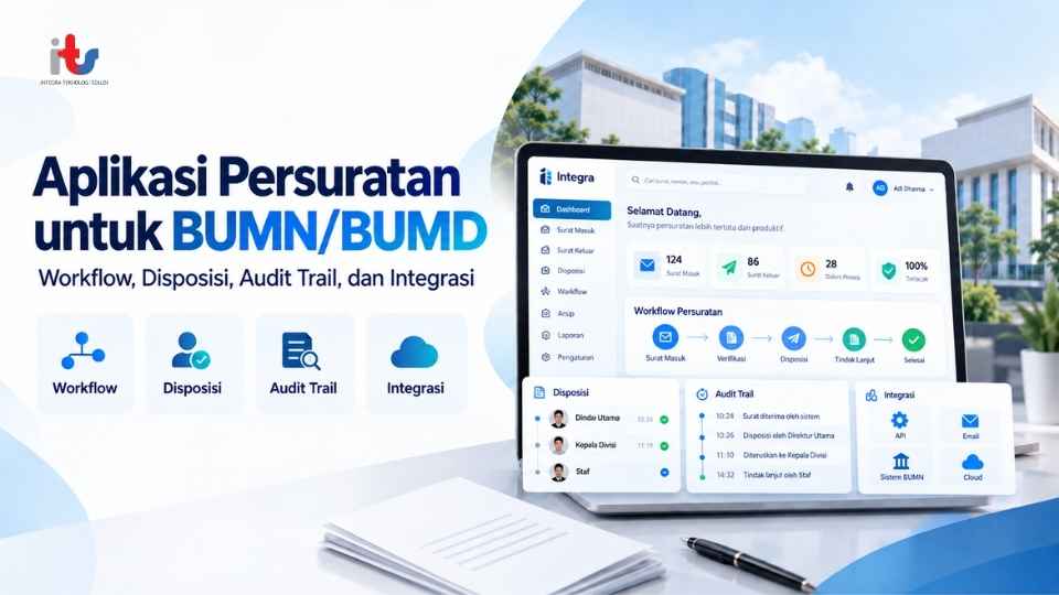 Aplikasi Persuratan untuk BUMNBUMD Workflow, Disposisi, Audit Trail, dan Integrasi