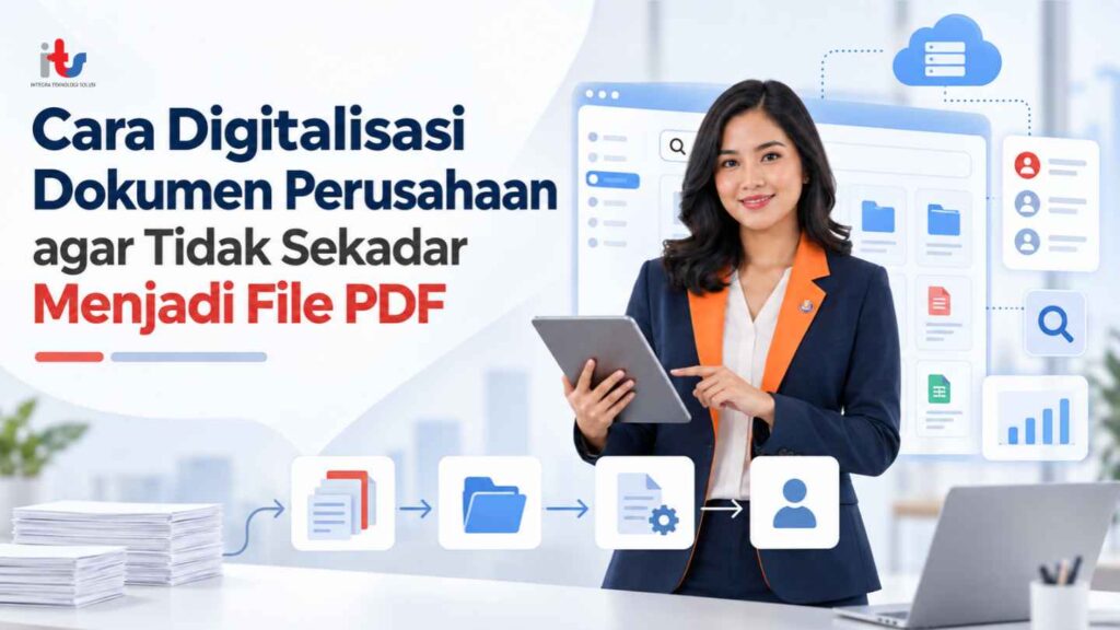 Cara Digitalisasi Dokumen Perusahaan agar Tidak Sekedar Menjadi File PDF