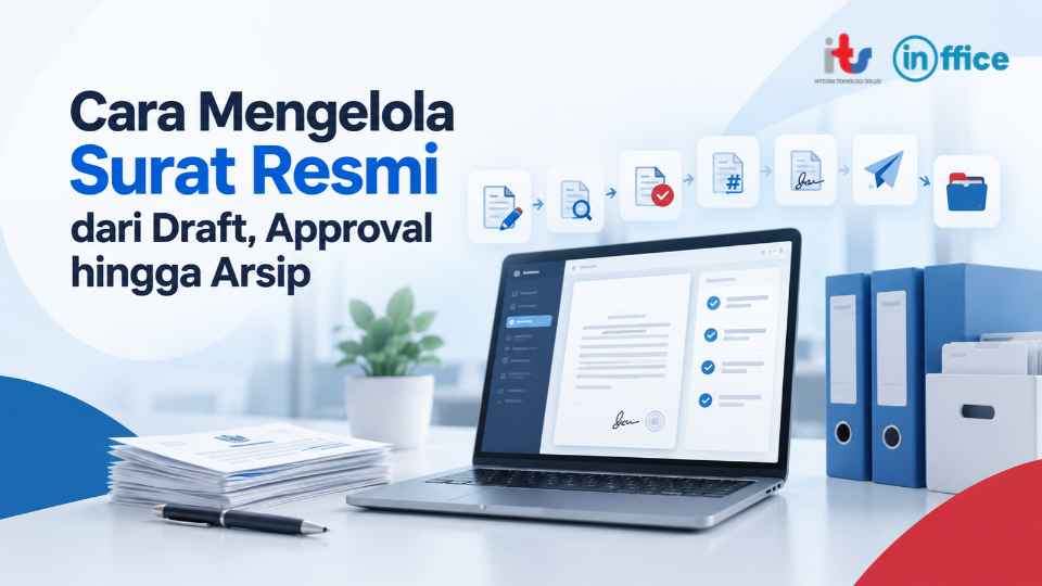 Cara Mengelola Surat Resmi dari Draft, Approval hingga Arsip