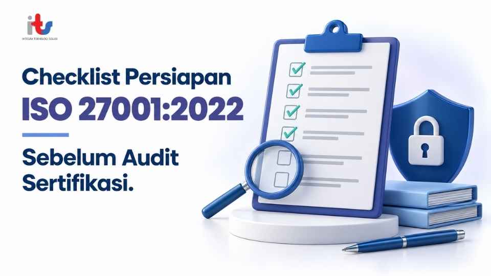 Checklist Persiapan ISO 27001_2022 Sebelum Audit Sertifikasi