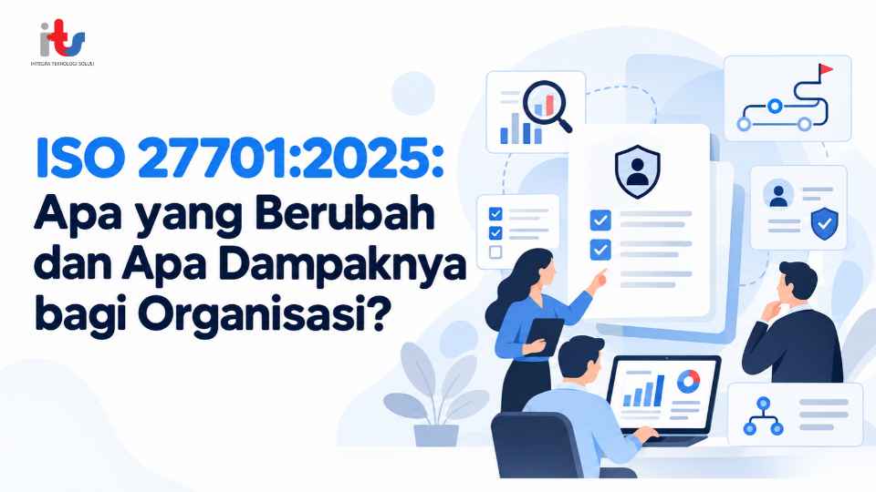 ISO 27701_2025_ Apa yang Berubah dan Apa Dampaknya bagi Organisasi_