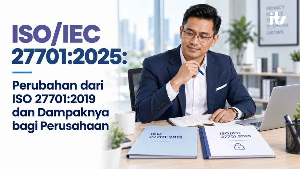 ISO_IEC 27701_2025_ Perubahan dari ISO 27701_2019 dan Dampaknya bagi Perusahaan