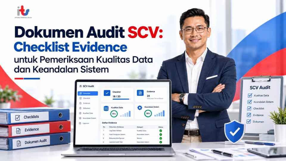 Dokumen Audit SCV_ Checklist Evidence untuk Pemeriksaan Kualitas Data dan Keandalan Sistem