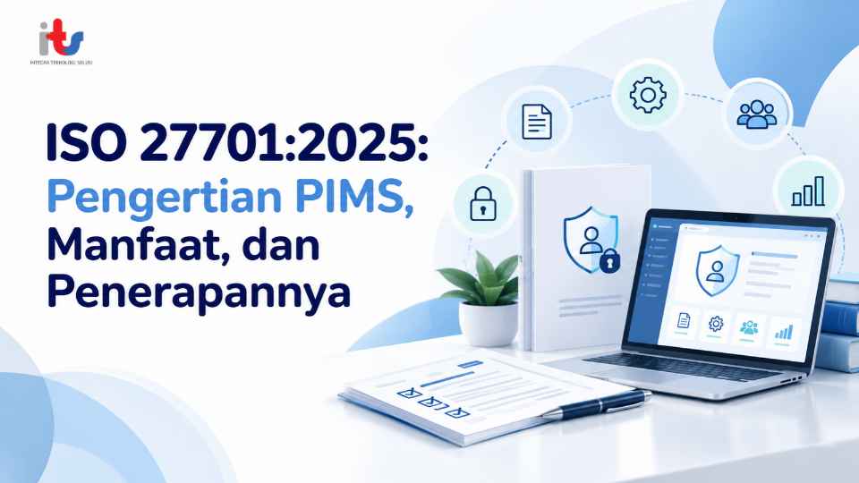ISO 27701_2025_ Pengertian PIMS, Manfaat, dan Penerapannya