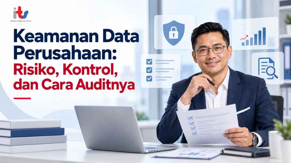 Keamanan Data Perusahaan_ Risiko, Kontrol, dan Cara Auditnya