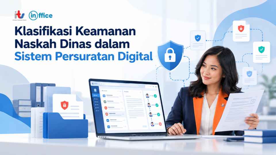 Klasifikasi Keamanan Naskah Dinas dalam Sistem Persuratan Digital