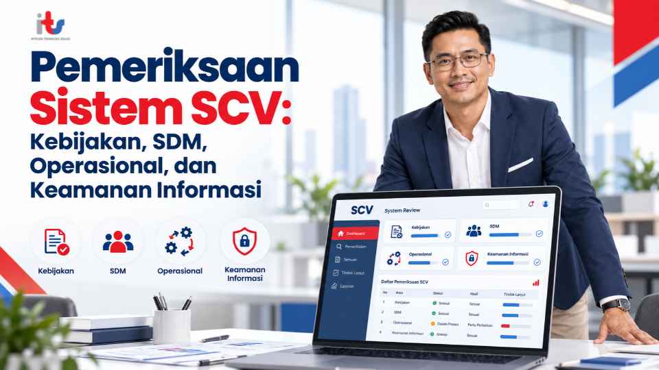 Pemeriksaan Sistem SCV_ Kebijakan, SDM, Operasional, dan Keamanan Informasi
