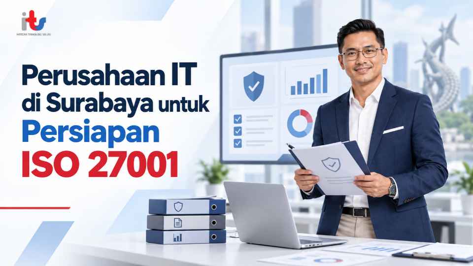 Perusahaan IT di Surabaya untuk Persiapan ISO 27001